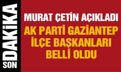 AK Parti Gaziantep ilçe başkanları belli oldu