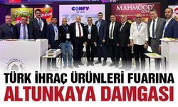 Türk ihraç ürünleri fuarına Altunkaya damgası