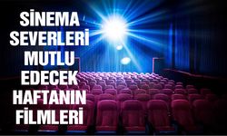 Sinemaseverleri mutlu edecek haftanın filmleri