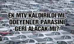 Ek MTV kaldırıldı mı, ödeyenler parasını geri alacak mı?