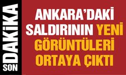 Ankara’daki saldırının yeni görüntüleri ortaya çıktı