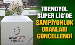 Süper Lig’de şampiyonluk oranları güncellendi