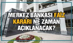 Merkez Bankası faiz kararı ne zaman açıklanacak?