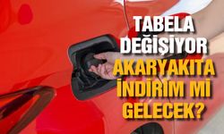 Tabela değişiyor! Akaryakıta indirim mi gelecek?