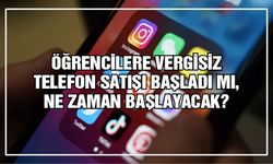 Öğrencilere vergisiz telefon satışı başladı mı?