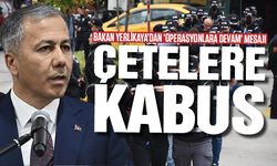 Bakan Yerlikaya'dan 'operasyonlara devam' mesajı