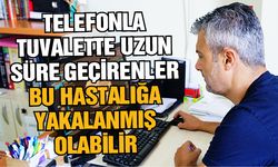 Telefonla tuvalette uzun süre geçirenler bu hastalığa yakalanmış olabilir