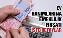 Ev kadınlarına emeklilik fırsatı