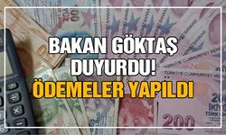 Bakan Göktaş duyurdu! Ödemeler yapıldı