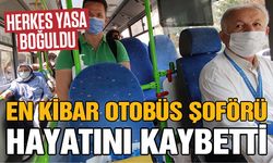 En kibar otobüs şoförü hayatını kaybetti