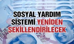 Sosyal yardım sistemi yeniden şekillendirilecek