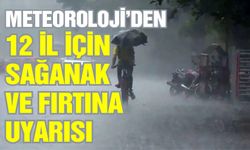 Meteoroloji'den 12 il için sağanak ve fırtına uyarısı!