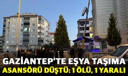 Gaziantep’te eşya taşıma asansörü düştü: 1 ölü, 1 yaralı