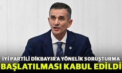 İYİ Partili Dikbayır’a yönelik soruşturma başlatılması kabul edildi