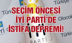 Seçim öncesi İYİ Parti’de istifa depremi!