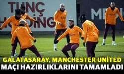 Galatasaray, Manchester United maçı hazırlıklarını tamamladı