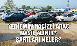 Yediemin hacizli araç nasıl alınır? Şartları neler?