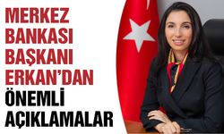 Merkez Bankası Başkanı Erkan’dan önemli açıklamalar