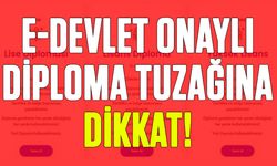 E-Devlet Onaylı Diploma Tuzağına Dikkat!