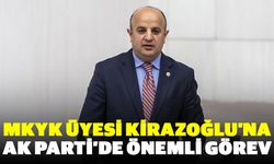 MKYK Üyesi Kirazoğlu AK Parti’de Yerel Yönetimler Başkan Yardımcılığına Atandı