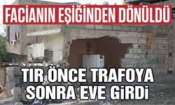 Facianın eşiğinden dönüldü! Tır önce trafoya sonra eve girdi