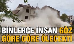 Binlerce insan göz göre göre ölecekti