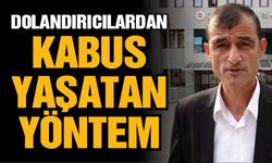 Dolandırıcılardan 'kabus' yaşatan yöntem