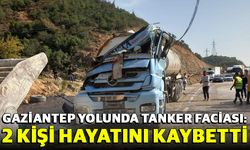 Gaziantep yolunda tanker faciası: 2 kişi hayatını kaybetti
