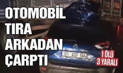 Otomobil tıra arkadan çarptı