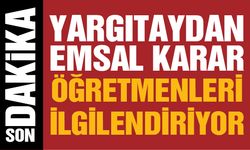 Yargıtay'dan öğretmenler için emsal karar