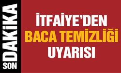 İtfaiye müdürlüğünden baca temizliği uyarısı