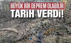 Büyük bir deprem olabilir! Tarih verdi