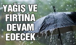 Meteoroloji yağış ve fırtınanın devam edeceğini belirtti