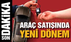 Araç satışında yeni dönem! Düzenleme yürürlüğe girdi