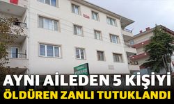 Aynı aileden 5 kişiyi öldüren zanlı tutuklandı