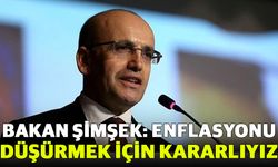 Şimşek: Enflasyonu Düşürmek İçin Kararlıyız