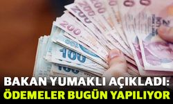 Bakan Yumaklı Açıkladı: Ödemeler bugün yapılıyor