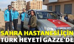 Sahra hastanesi için Türk heyeti Gazze'de