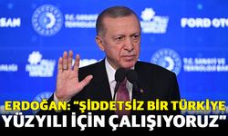 Erdoğan: “Şiddetsiz bir Türkiye Yüzyılı için çalışıyoruz”