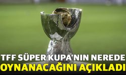 TFF Süper Kupa'nın Riyad’da Oynanacağını açıkladı