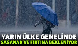 Yarın ülke genelinde sağanak ve fırtına bekleniyor