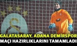 Galatasaray, Adana Demirspor maçı hazırlıklarını tamamladı