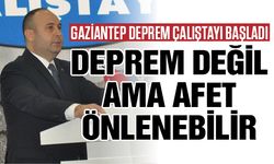 Deprem çalıştayı başladı: Deprem değil, afetler önlenebilir
