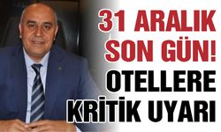 31 Aralık son gün! Otellere kritik uyarı