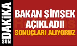 Bakan Şimşek açıkladı! Sonuçlarını alıyoruz