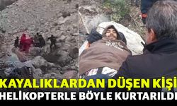 Kayalıklardan düşen kişi helikopterle böyle kurtarıldı