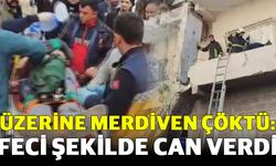 Üzerine Merdiven Çöktü: Feci Şekilde Can Verdi