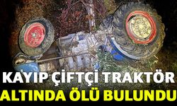 Kayıp Çiftçi Traktör Altında Ölü Bulundu