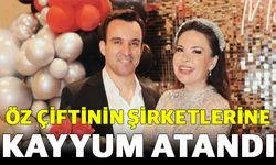 Öz çiftinin şirketlerine kayyum atandı