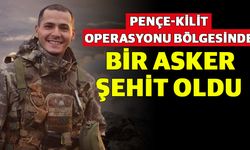 Pençe-Kilit operasyonu bölgesinde bir asker şehit oldu